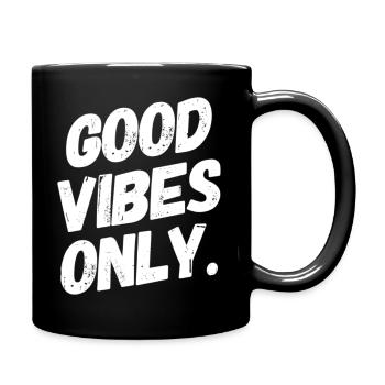 GOOD VIBES ONLY. Positive Feeling T-Shirt / Design - Tasse einfarbig - Schwarz - Rechts