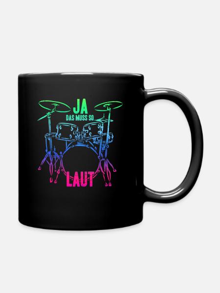 Ja das muss so laut - Schlagzeug Musiker Schlagze - Tasse einfarbig - Schwarz