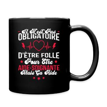 Obligatoire D'être Folle Pour Être Aide-soignante - Mug uni - noir - Droite