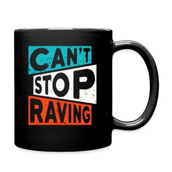 RAVE RAVER CANT STOP RAVING TECHNO SAYING - Full Colour Mug - black - Right