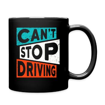 DRIVING TRUCKER CAR SAYING CANT STOP DRIVING - Full Colour Mug - black - Right