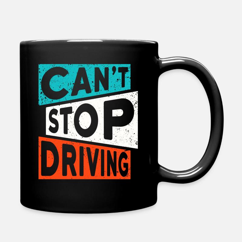 FAHREN TRUCKER AUTO SPRUCH CANT STOP DRIVING - Tasse einfarbig - Schwarz