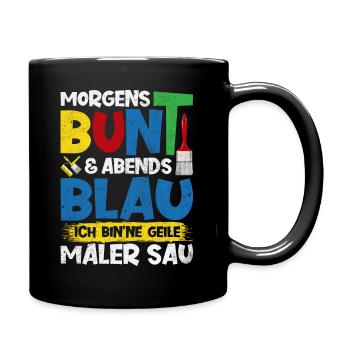 morgens bunt abends blau ich bin n geile Maler sau - Tasse einfarbig - Schwarz - Rechts