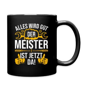 Alles wird gut der Meister ist jetzt da Handwerker - Tasse einfarbig - Schwarz - Rechts