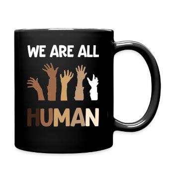 We Are All Human Anti-Racist Activist Black Lives - Full Colour Mug - black - Right