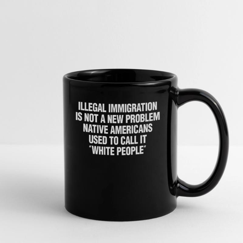 Illegal Immigration Not A New Problem Native Ameri Full Colour Mug