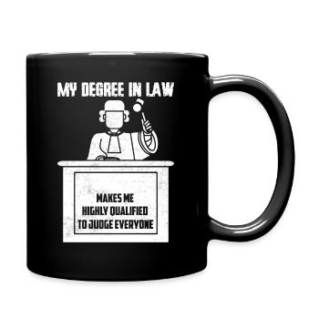 My Degree In Law Makes Me Highly Qualified To Judg - Tasse einfarbig - Schwarz - Rechts