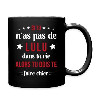 Si Tu N'as Pas De Lulu Dans Ta Vie Cadeau - Mug uni - noir - Droite