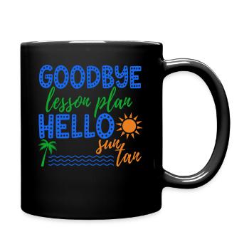 Goodbye Lesson Plan Hello Sun Tan Funny Teacher - Full Colour Mug - black - Right