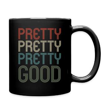 Pretty Pretty Pretty Good Retro Humor Fun - Full Colour Mug - black - Right