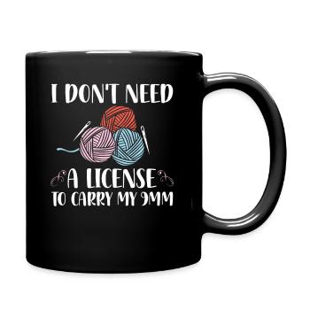 I Don't Need A License To Carry My 9mm Funny - Tasse einfarbig - Schwarz - Rechts