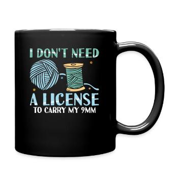 I Don't Need A License To Carry My 9mm Funny - Tasse einfarbig - Schwarz - Rechts