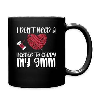 I Don't Need A License To Carry My 9mm Funny - Tasse einfarbig - Schwarz - Rechts
