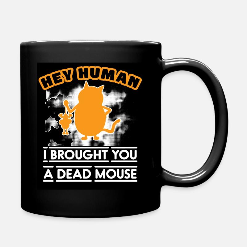 Hey Human i brought you a dead mouse - Mug uni - noir