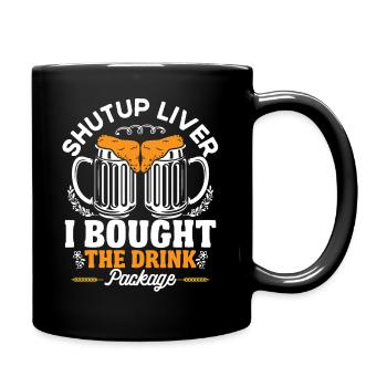 Shut up liver I bought the drink package - Full Colour Mug - black - Right
