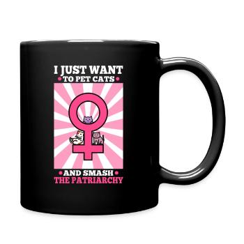 I just want to pet cats and smash the patriarchy - Tasse einfarbig - Schwarz - Rechts