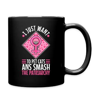 I just want to pet cats and smash the patriarchy - Tasse einfarbig - Schwarz - Rechts