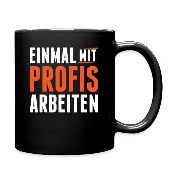 Einmal Mit Professionis Arbeiten - Tasse einfarbig - Schwarz - Rechts