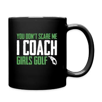 You Dont Scare Me I Coach Girls Golf Funny Coach - Full Colour Mug - black - Right