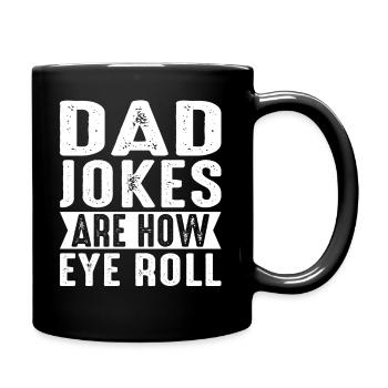 Dad Jokes Are How Eye Roll Funny Fathers Day - Tasse einfarbig - Schwarz - Rechts