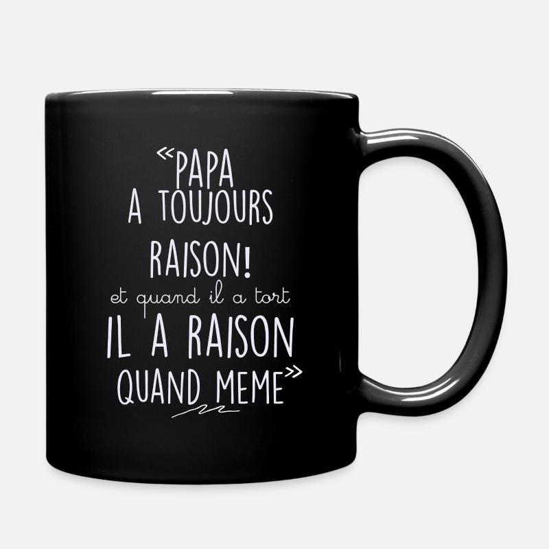 Papa a toujours raison ! - Mug uni - noir