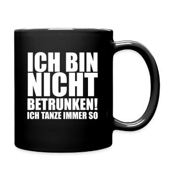 Ich Bin Nicht Betrunken Ich Tanze Immer So - Tasse einfarbig - Schwarz - Rechts