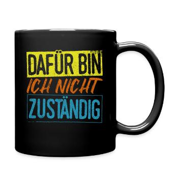 Beamter - Dafür Bin Ich Nicht Zuständig Geschenk - Tasse einfarbig - Schwarz - Rechts