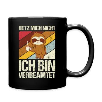 Hetz mich nicht ich bin verbeamtet - Beamtung Beam - Tasse einfarbig - Schwarz - Rechts