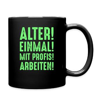 Alter einmal mit Profis arbeiten Spruch - Tasse einfarbig - Schwarz - Rechts