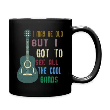 I May Be Old But I Got To See All The Cool Bands - Tasse einfarbig - Schwarz - Rechts