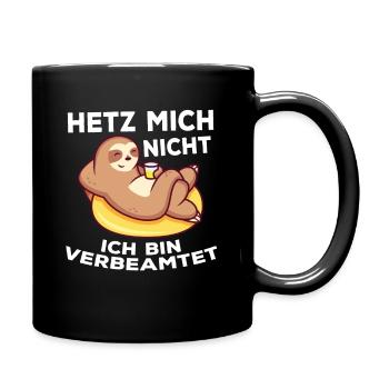 Hetz mich nicht ich bin verbeamtet - Geschenk Beam - Tasse einfarbig - Schwarz - Rechts