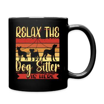 Entspannen Sie Sich Der Hundesitter Ist Hier Dog - Tasse einfarbig - Schwarz - Rechts