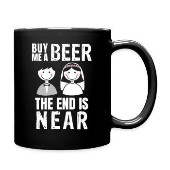Kaufen Sie mir ein Bier, das Ende ist nahe - Tasse einfarbig - Schwarz - Rechts