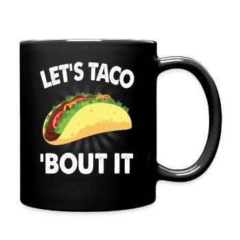 Let's Taco Bout It Funny Latin Food Talker - Full Colour Mug - black - Right