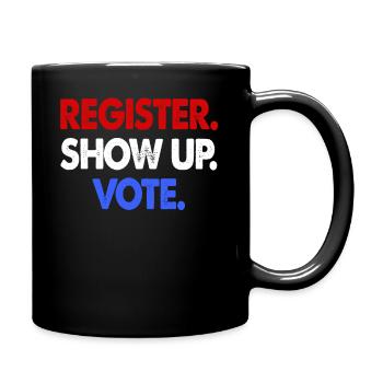 Voter Register Show Up Vote - Full Colour Mug - black - Right