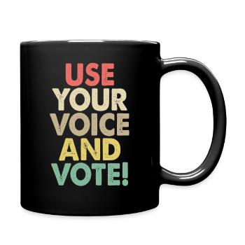 Use Your Voice Vote Election Voting Voter - Full Colour Mug - black - Right