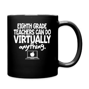 Eighth Grade Teachers Can Do Virtually Anything - Full Colour Mug - black - Right