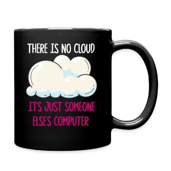 There Is No Cloud It's Just Someone Else's - Tasse einfarbig - Schwarz - Rechts