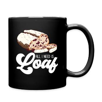 All I Need Is Loaf | Bread Baking - Tasse einfarbig - Schwarz - Rechts