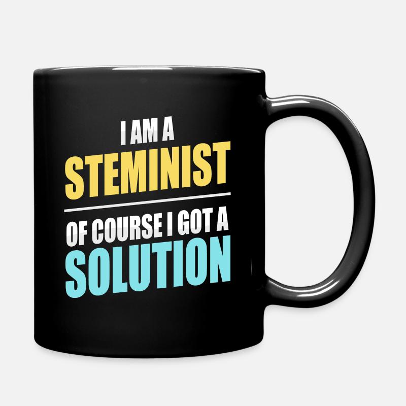 I Am A Steminist - Of Course I Got A Solution - Full Colour Mug - black