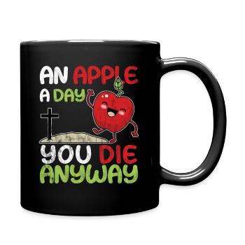 An Apple A Day You Die Anyway - Tasse einfarbig - Schwarz - Rechts