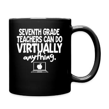 Seventh Grade Teachers Can Do Virtually Anything - Full Colour Mug - black - Right