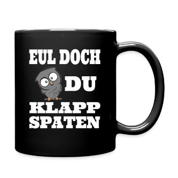 Eul doch Du Klappspaten , lustige Eule - Tasse einfarbig - Schwarz - Rechts