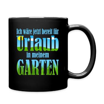 Ich wäre jetzt bereit für Urlaub in meinem Garten - Tasse einfarbig - Schwarz - Rechts