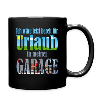 Ich wäre jetzt bereit für Urlaub in meiner Garage - Tasse einfarbig - Schwarz - Rechts