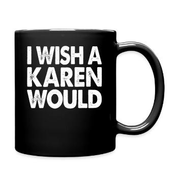I Wish A Karen Would Internet Meme Karen Women's - Full Colour Mug - black - Right