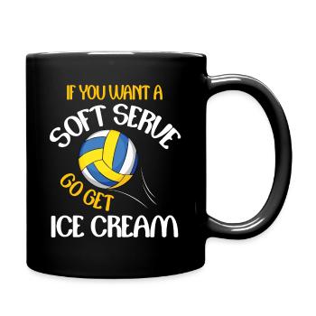 If you want a Soft Serve go get ICE CREAM - Tasse einfarbig - Schwarz - Rechts