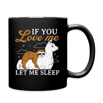 Süße Faultier schlafende Lama If you love me let m - Tasse einfarbig - Schwarz - Rechts