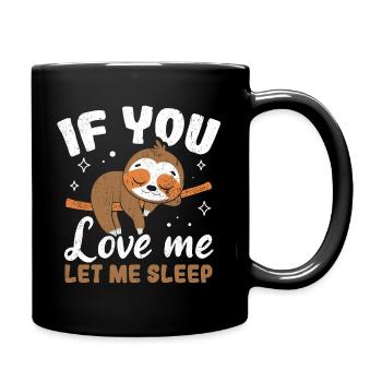 Süßes Faultier schlafender Sloth If you love me le - Tasse einfarbig - Schwarz - Rechts