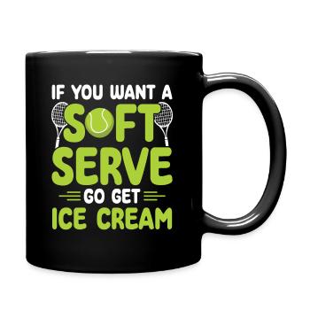 Funny If You Want A Soft Serve Go Get Ice Cream - Mug uni - noir - Droite